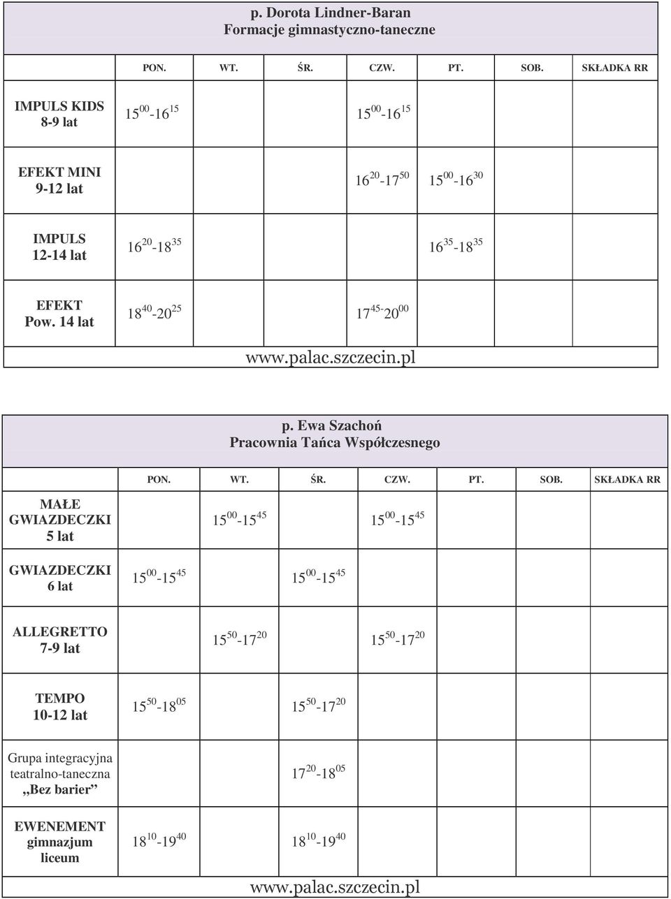Ewa Szachoń Pracownia Tańca Współczesnego MAŁE GWIAZDECZKI 5 lat GWIAZDECZKI 6 lat 15 00-15 45 15 00-15 45 15 00-15 45 15 00-15 45