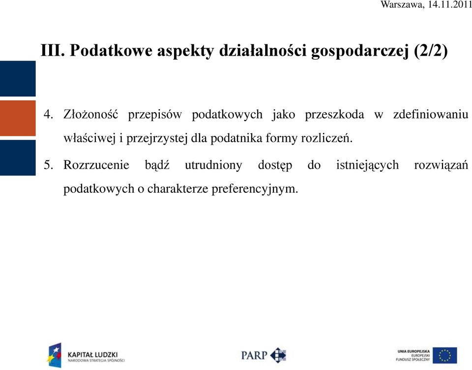 właściwej i przejrzystej dla podatnika formy rozliczeń. 5.