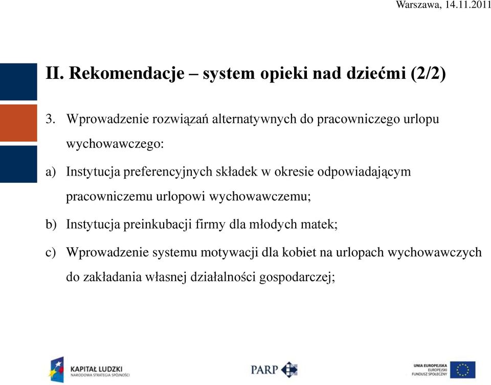 preferencyjnych składek w okresie odpowiadającym pracowniczemu urlopowi wychowawczemu; b) Instytucja