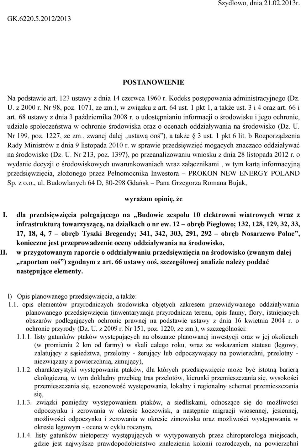 o udostępnianiu informacji o środowisku i jego ochronie, udziale społeczeństwa w ochronie środowiska oraz o ocenach oddziaływania na środowisko (Dz. U. Nr 199, poz. 1227, ze zm.