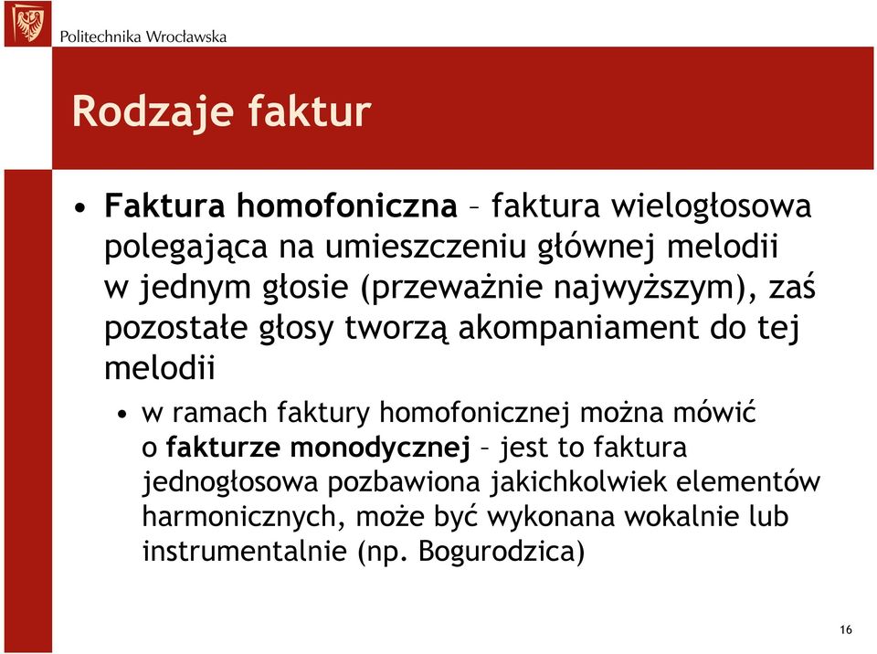 ramach faktury homofonicznej można mówić o fakturze monodycznej jest to faktura jednogłosowa