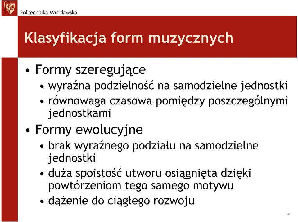 Formy ewolucyjne brak wyraźnego podziału na samodzielne jednostki duża