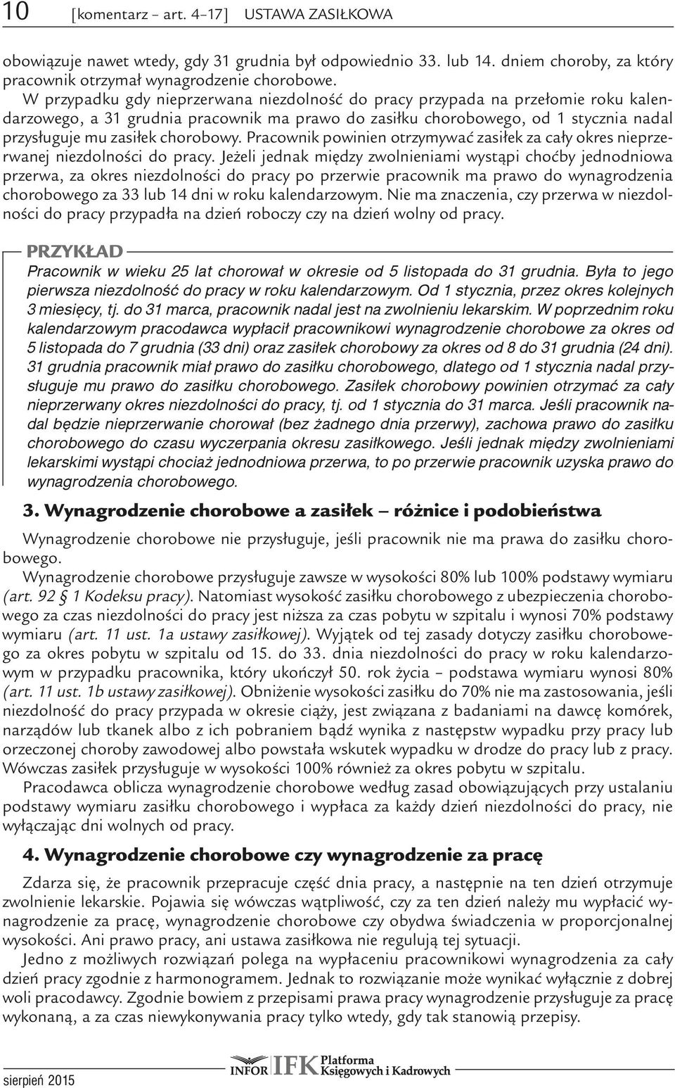 chorobowy. Pracownik powinien otrzymywać zasiłek za cały okres nieprzerwanej niezdolności do pracy.