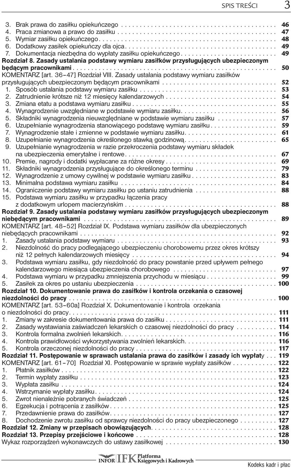 36 47] Rozdział VIII. Zasady ustalania podstawy wymiaru zasiłków przysługujących ubezpieczonym będącym pracownikami... 52 1. Sposób ustalania podstawy wymiaru zasiłku... 53 2.