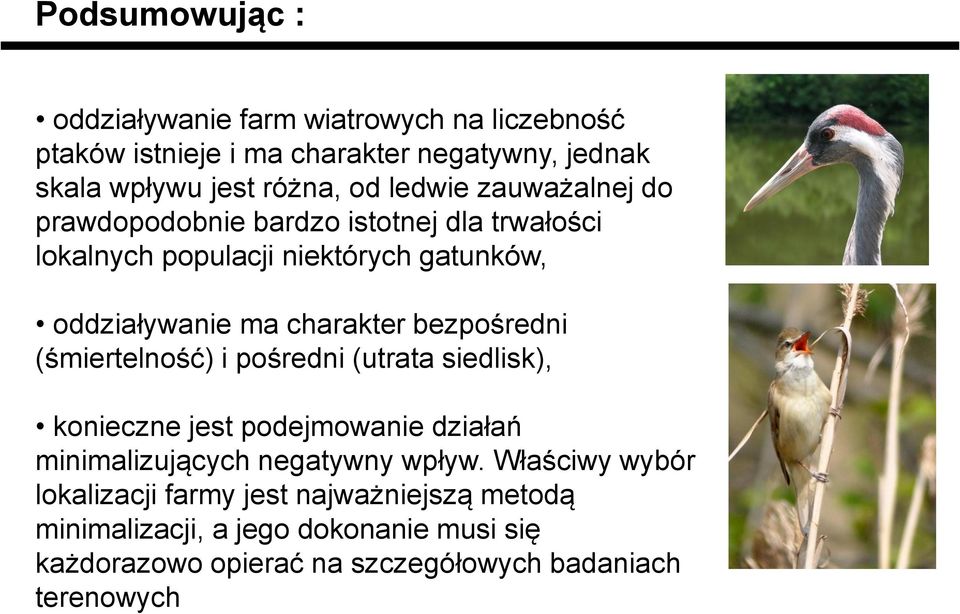 bezpośredni (śmiertelność) i pośredni (utrata siedlisk), konieczne jest podejmowanie działań minimalizujących negatywny wpływ.