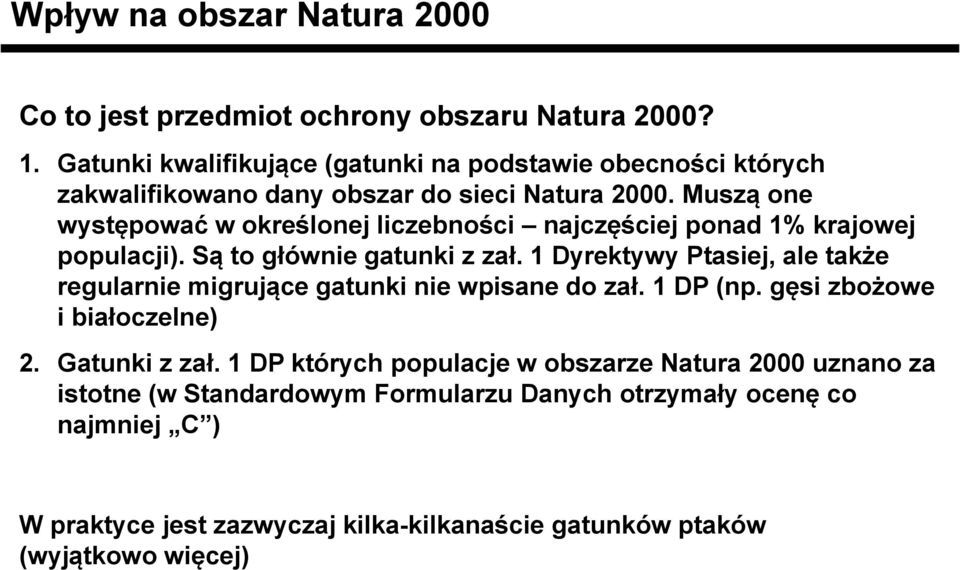 Muszą one występować w określonej liczebności najczęściej ponad 1% krajowej populacji). Są to głównie gatunki z zał.