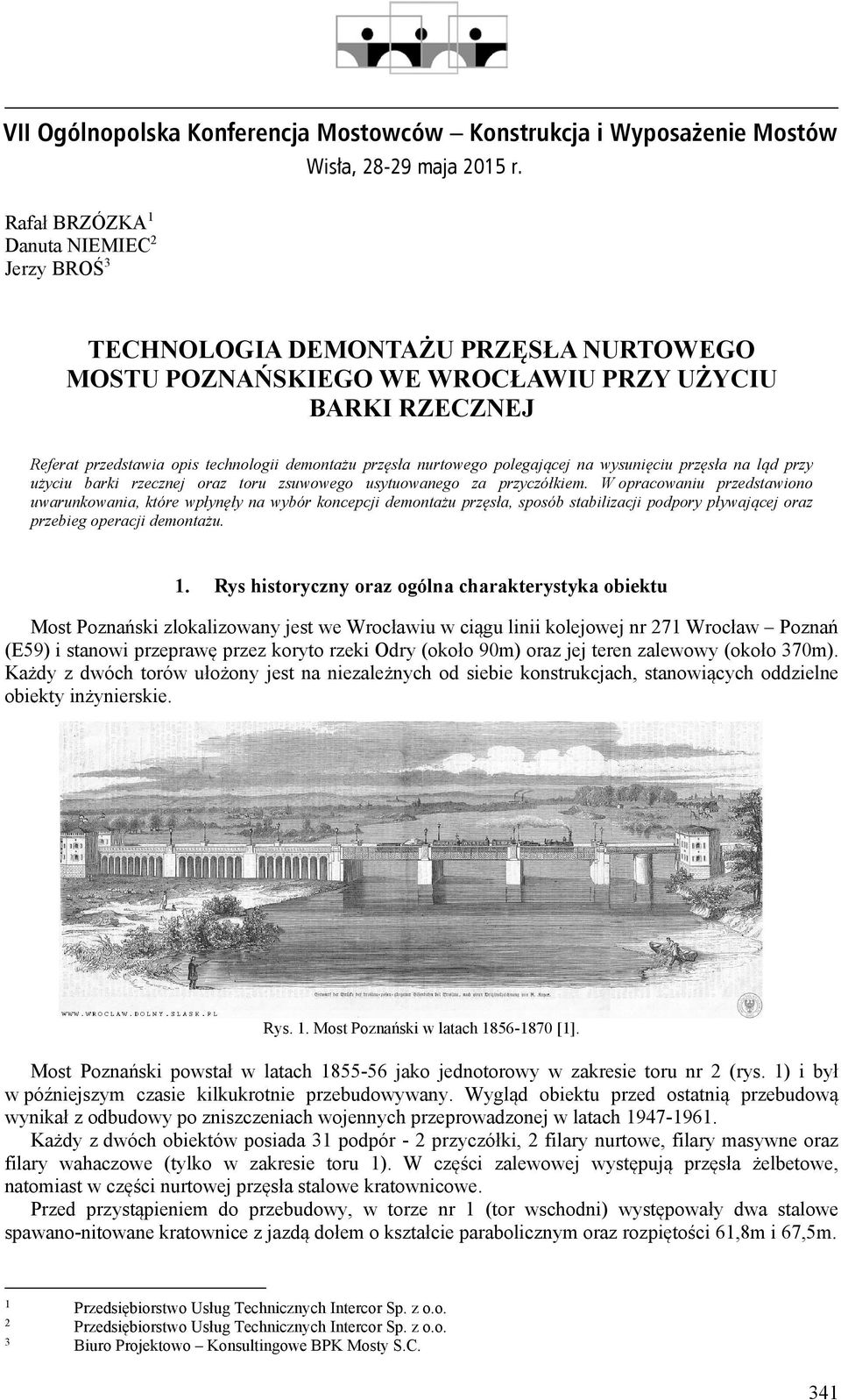 nurtowego polegającej na wysunięciu przęsła na ląd przy użyciu barki rzecznej oraz toru zsuwowego usytuowanego za przyczółkiem.