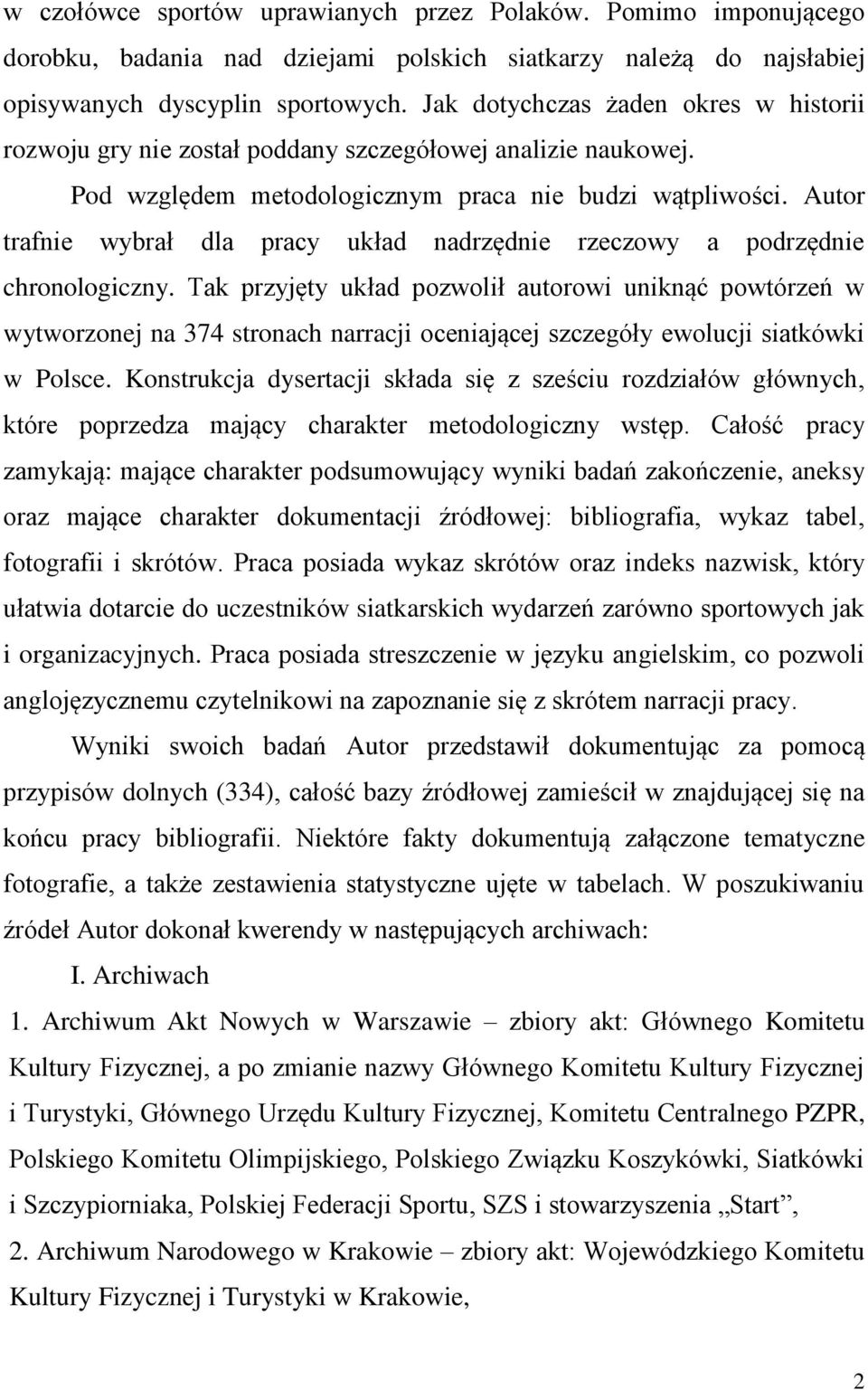 Autor trafnie wybrał dla pracy układ nadrzędnie rzeczowy a podrzędnie chronologiczny.