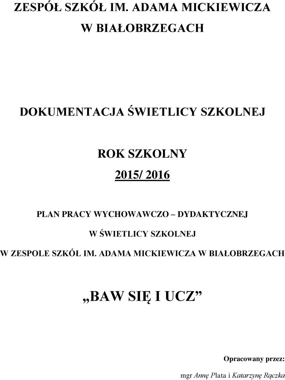 SZKOLNY 2015/ 2016 PLAN PRACY WYCHOWAWCZO DYDAKTYCZNEJ W ŚWIETLICY