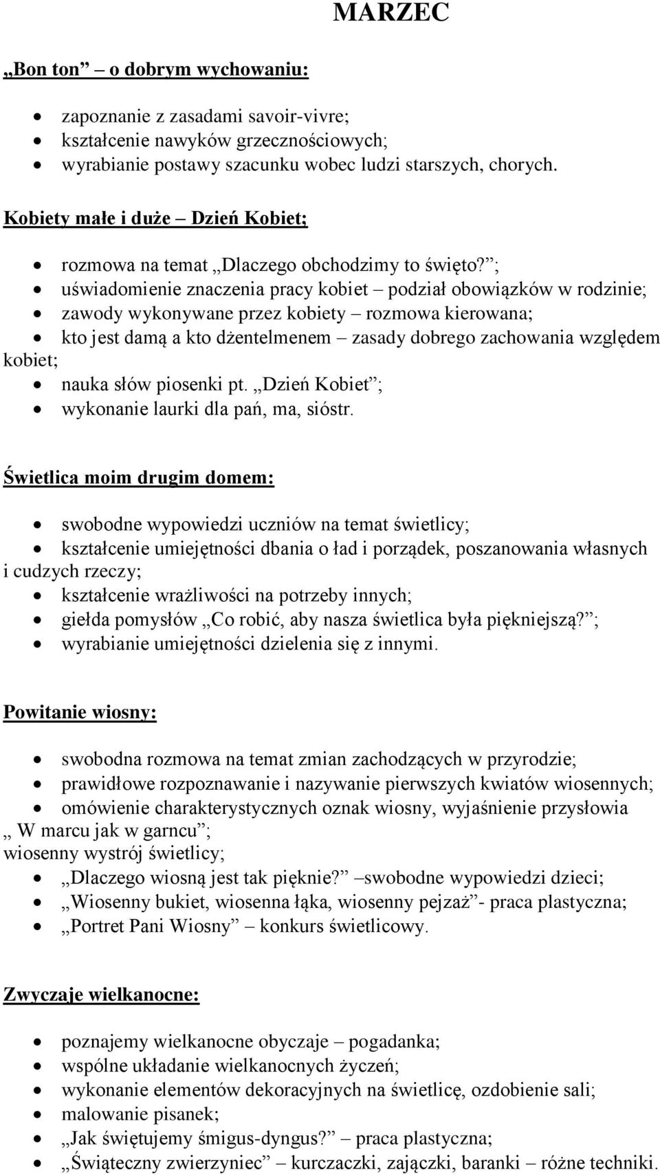 ; uświadomienie znaczenia pracy kobiet podział obowiązków w rodzinie; zawody wykonywane przez kobiety rozmowa kierowana; kto jest damą a kto dżentelmenem zasady dobrego zachowania względem kobiet;