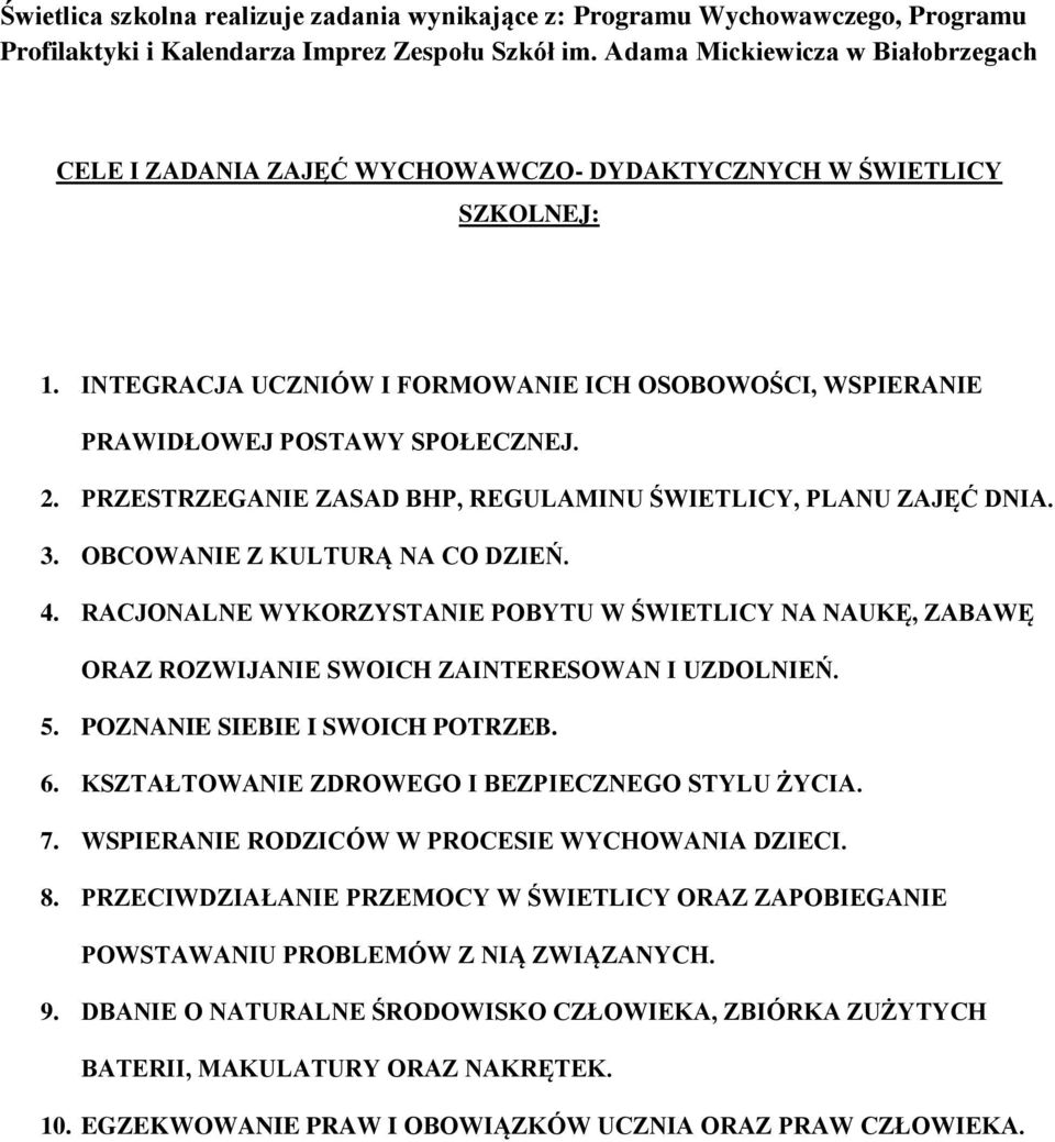 PRZESTRZEGANIE ZASAD BHP, REGULAMINU ŚWIETLICY, PLANU ZAJĘĆ DNIA. 3. OBCOWANIE Z KULTURĄ NA CO DZIEŃ. 4.