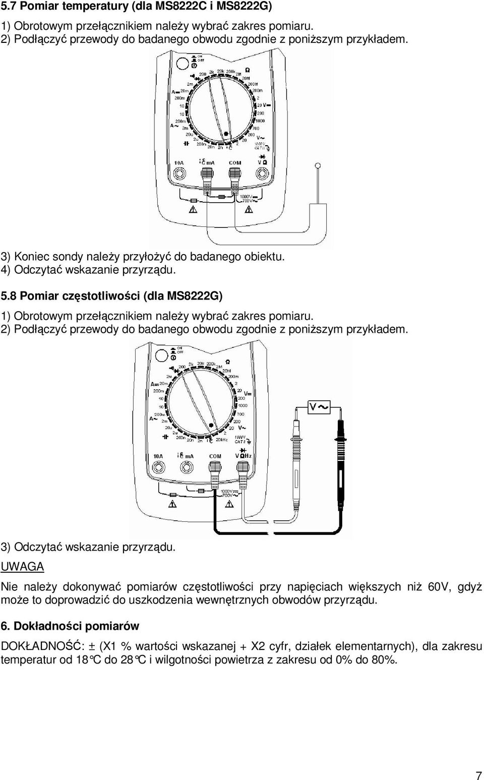 UWAGA Nie naleŝy dokonywać pomiarów częstotliwości przy napięciach większych niŝ 60