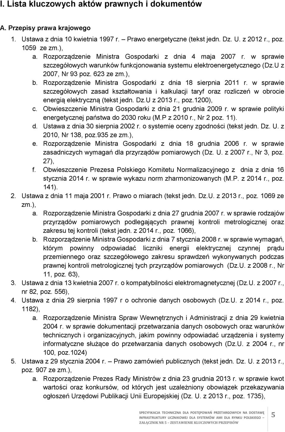 Rozporządzenie Ministra Gospodarki z dnia 18 sierpnia 2011 r. w sprawie szczegółowych zasad kształtowania i kalkulacji taryf oraz rozliczeń w obrocie energią elektryczną (tekst jedn. Dz.U z 2013 r.