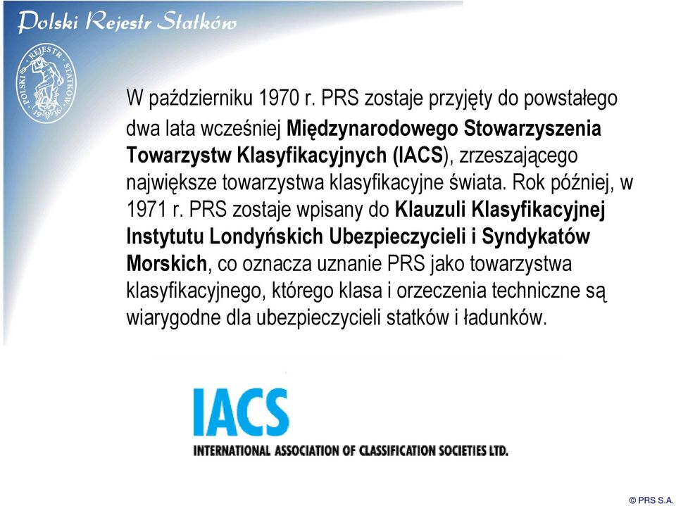 zrzeszającego największe towarzystwa klasyfikacyjne świata. Rok później, w 1971 r.