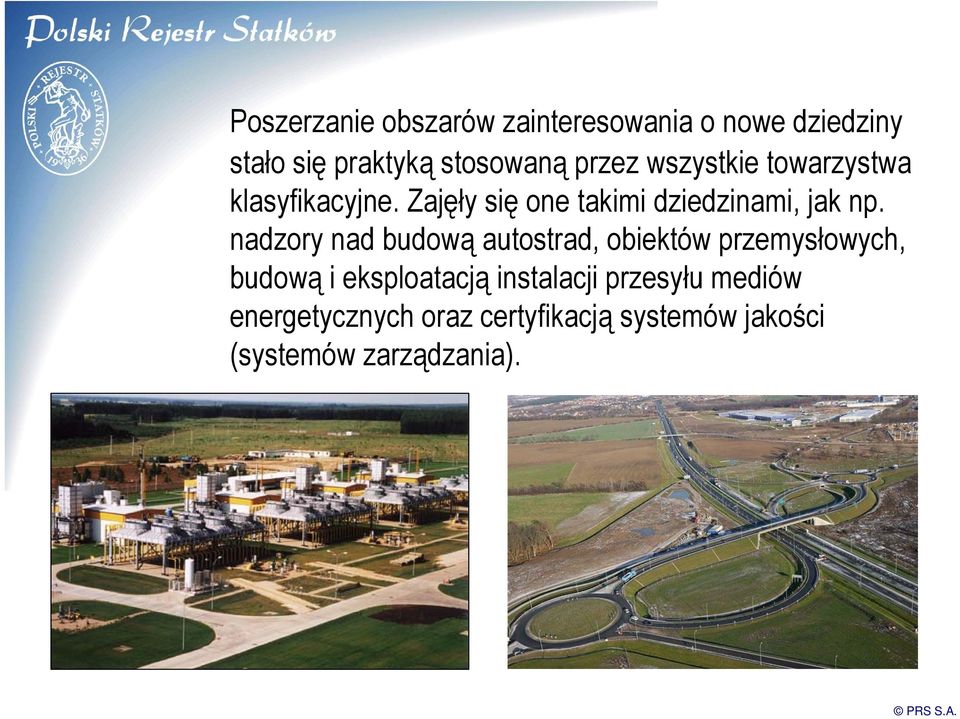 nadzory nad budową autostrad, obiektów przemysłowych, budową i eksploatacją instalacji