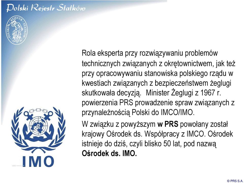 Minister Żeglugi z 1967 r. powierzenia PRS prowadzenie spraw związanych z przynależnością Polski do IMCO/IMO.