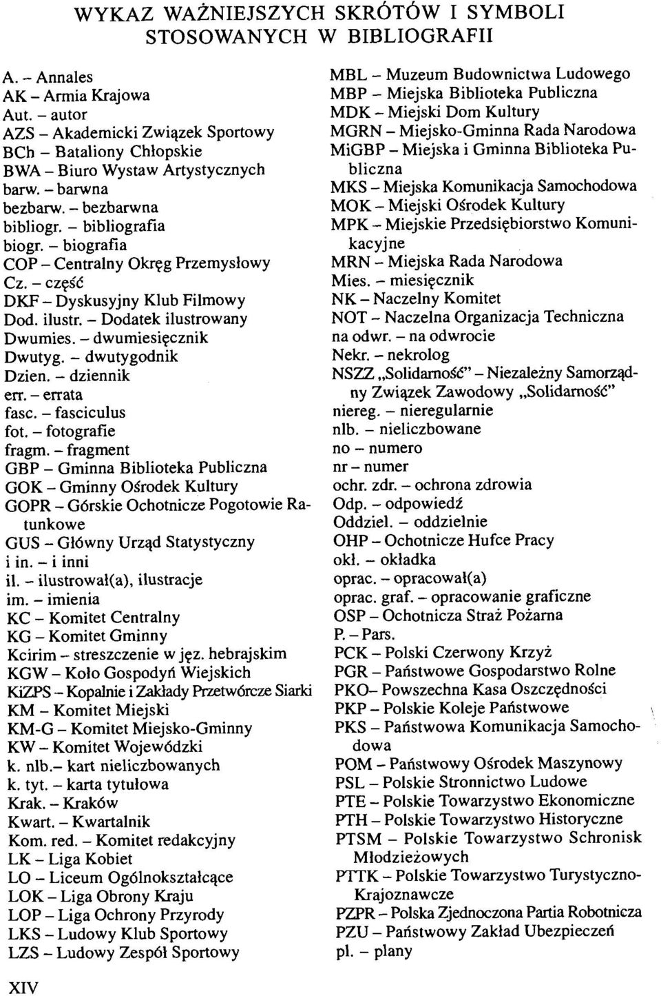 - biografia COP - Centralny Okqg Przemyslowy Cz. - czesc DKF - Dyskusyjny Klub Filmowy Dod. ilustr. - Dodatek ilustrowany Dwumies. - dwumiesiecznik Dwutyg. - dwutygodnik Dzien. - dziennik en.