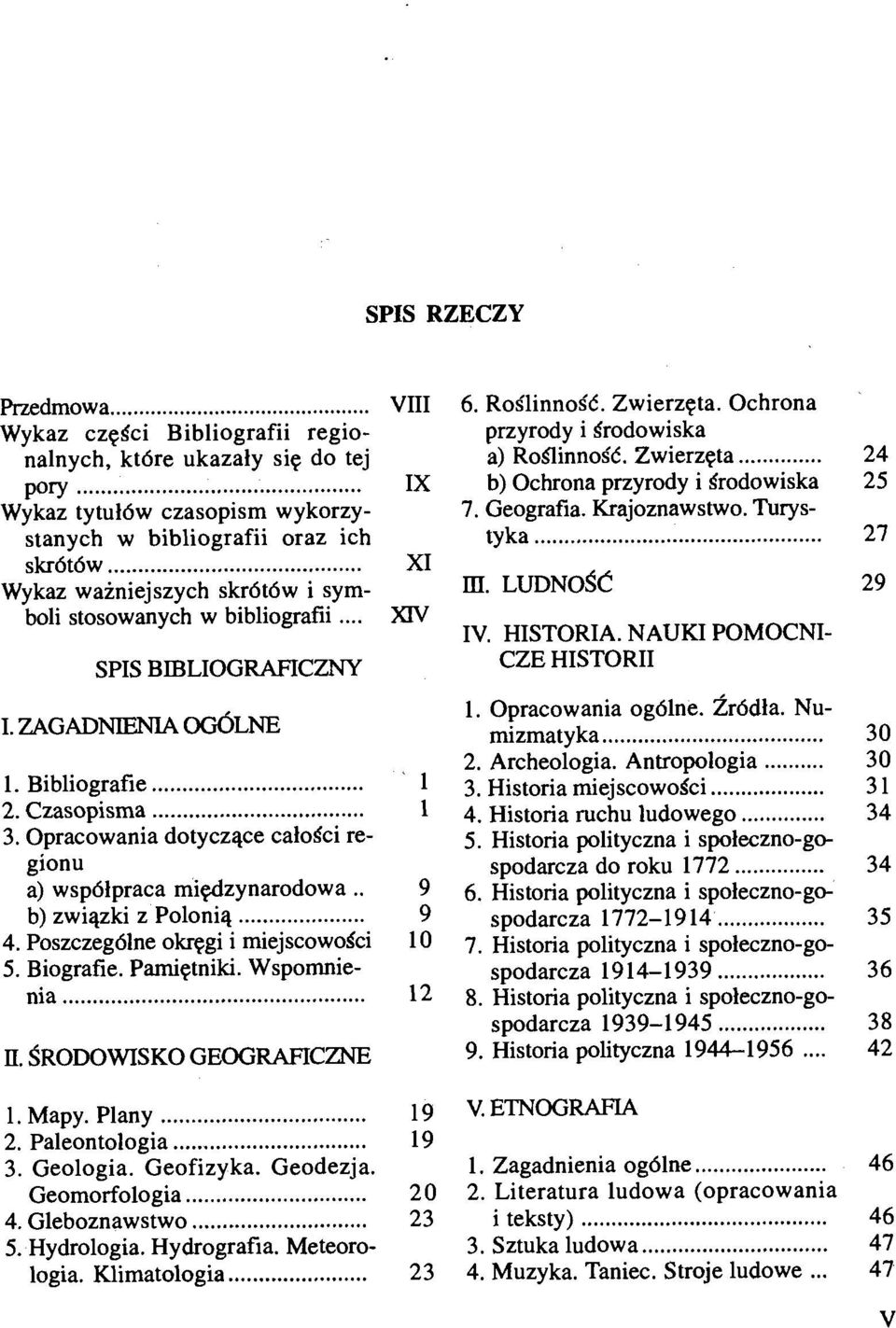 Czasopisma... 1 3. Opracowania dotyczqce ca1osci regionu a) wsp61praca miedzynarodowa.. 9 b) zwiqzki z Poloniq... 9 4. Poszczeg6lne okrqgi i miejscowosci 10 5. Biografie. Pamiqtniki. Wspomnienia.