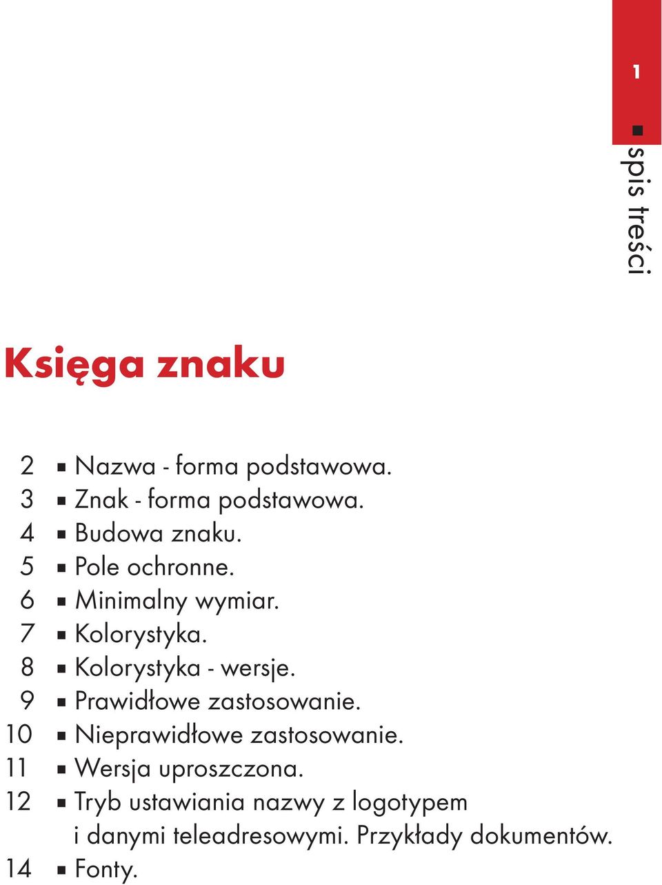 8 Kolorystyka - wersje. 9 Prawidłowe zastosowanie. 10 Nieprawidłowe zastosowanie.