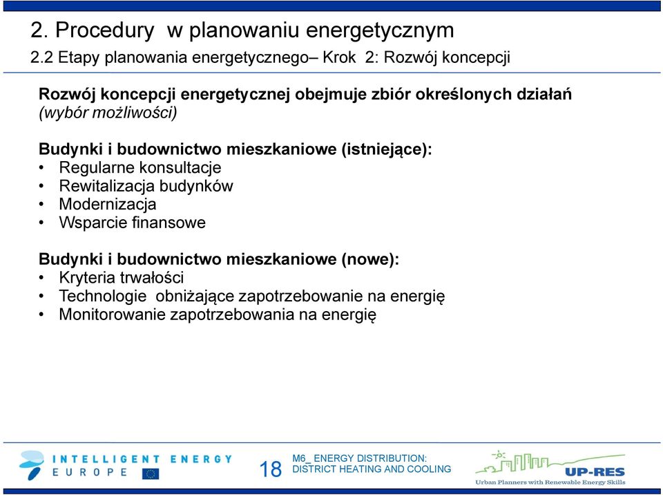 działań (wybór możliwości) Budynki i budownictwo mieszkaniowe (istniejące): Regularne konsultacje Rewitalizacja