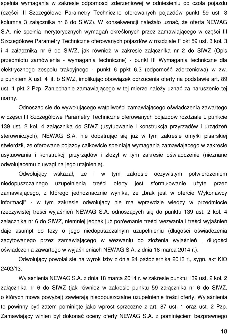 S.A. nie spełnia merytorycznych wymagań określonych przez zamawiającego w części III Szczegółowe Parametry Techniczne oferowanych pojazdów w rozdziale F pkt 59 ust. 3 kol.