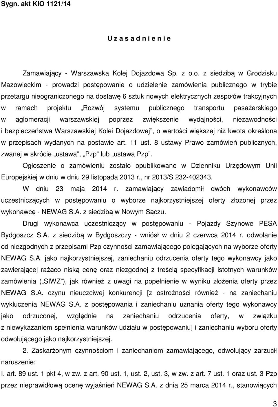 azdowa Sp. z o.o. z siedzibą w Grodzisku Mazowieckim - prowadzi postępowanie o udzielenie zamówienia publicznego w trybie przetargu nieograniczonego na dostawę 6 sztuk nowych elektrycznych zespołów