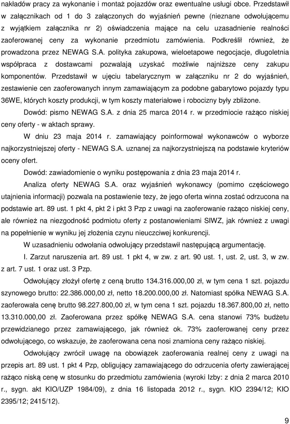 wykonanie przedmiotu zamówienia. Podkreślił również, że prowadzona przez NEWAG