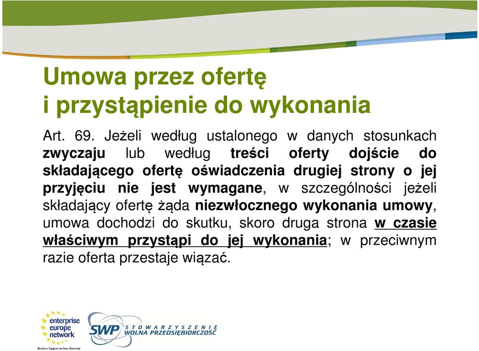 oświadczenia drugiej strony o jej przyjęciu nie jest wymagane, w szczególności jeżeli składający ofertę żąda