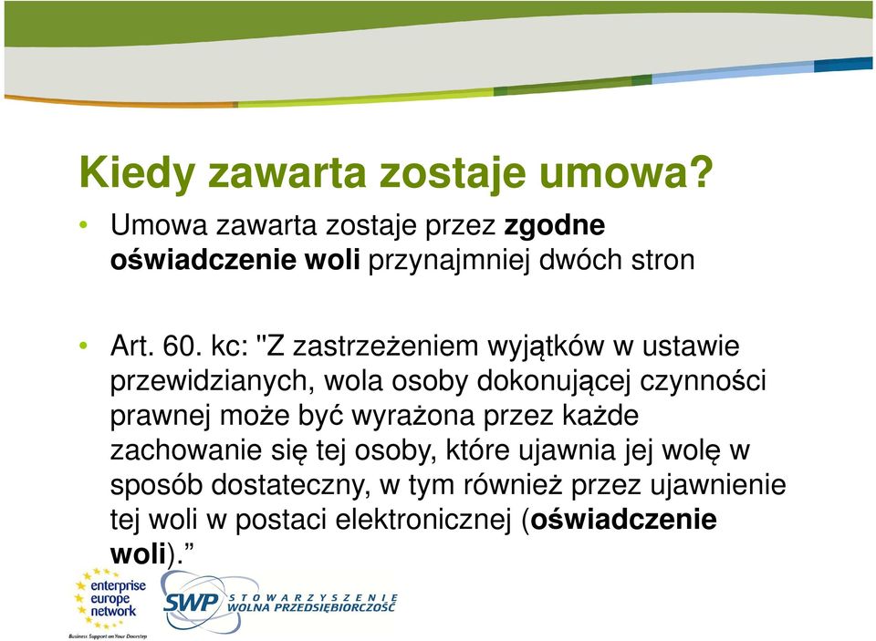 kc: ''Z zastrzeżeniem wyjątków w ustawie przewidzianych, wola osoby dokonującej czynności prawnej