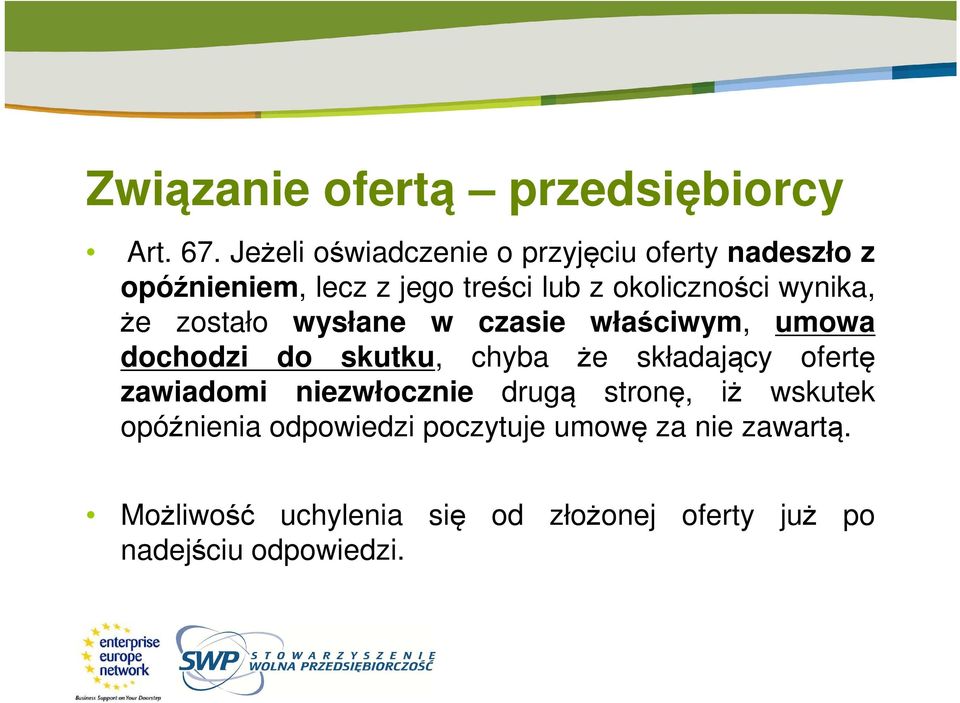 wynika, że zostało wysłane w czasie właściwym, umowa dochodzi do skutku, chyba że składający ofertę