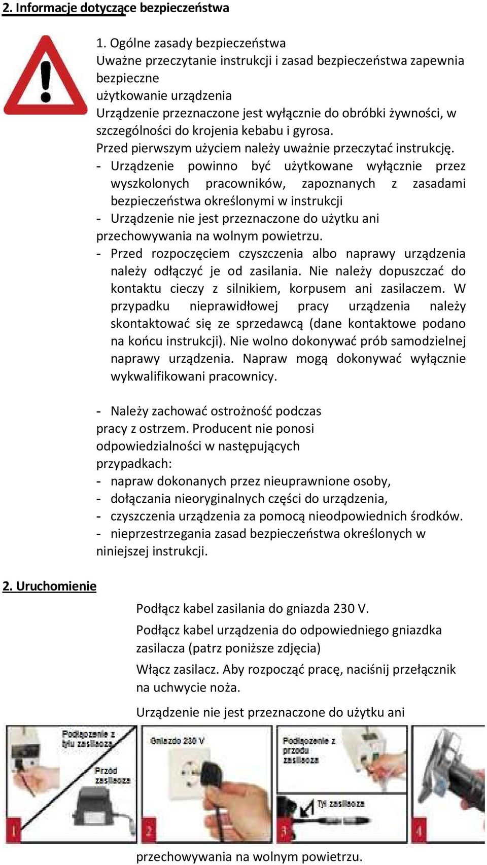 szczególności do krojenia kebabu i gyrosa. Przed pierwszym użyciem należy uważnie przeczytać instrukcję.