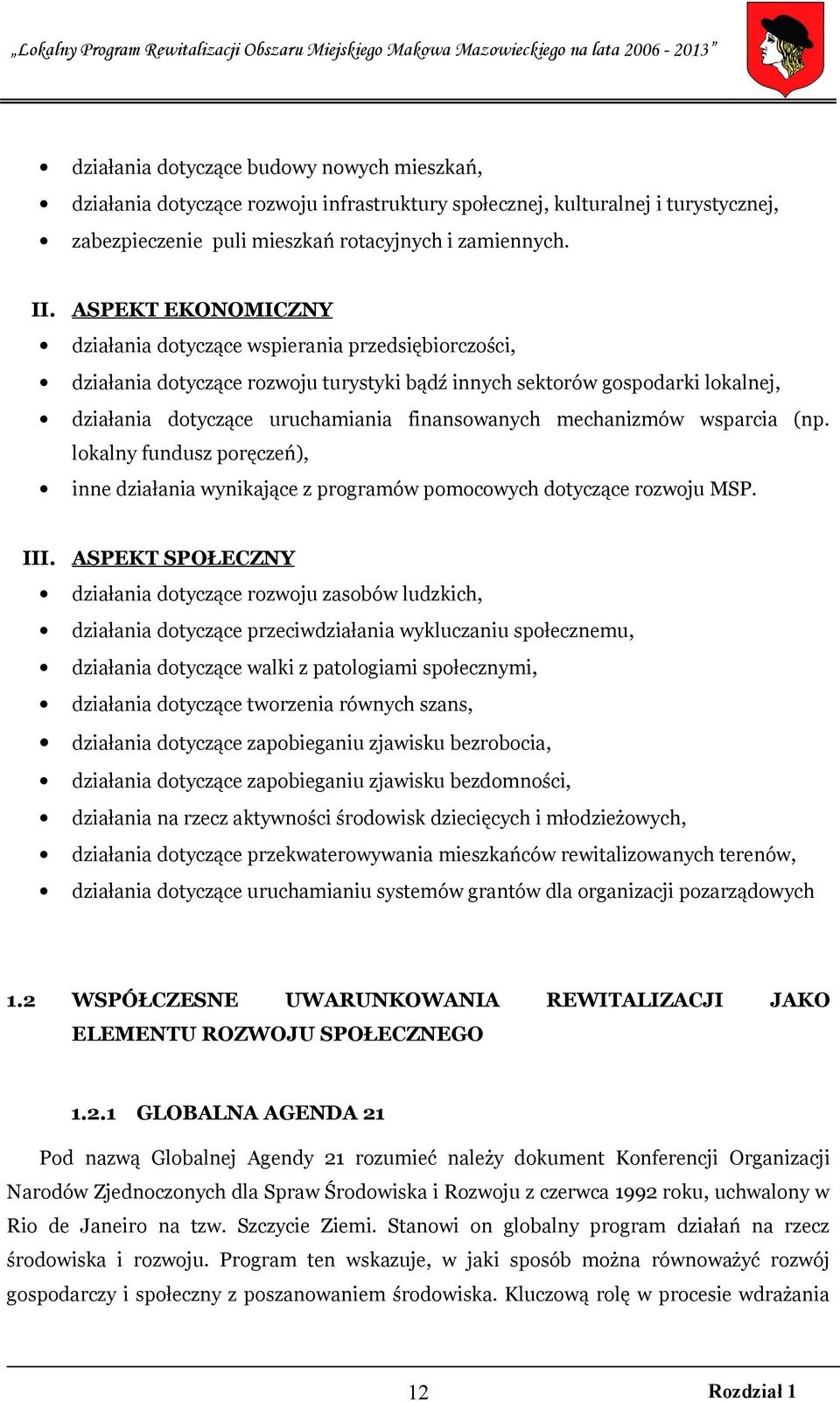 mechanizmów wsparcia (np. lokalny fundusz poręczeń), inne działania wynikające z programów pomocowych dotyczące rozwoju MSP. III.