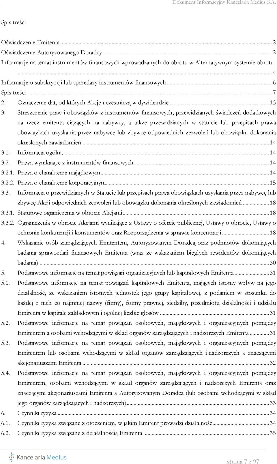 Streszczenie praw i obowiązków z instrumentów finansowych, przewidzianych świadczeń dodatkowych na rzecz emitenta ciążących na nabywcy, a także przewidzianych w statucie lub przepisach prawa