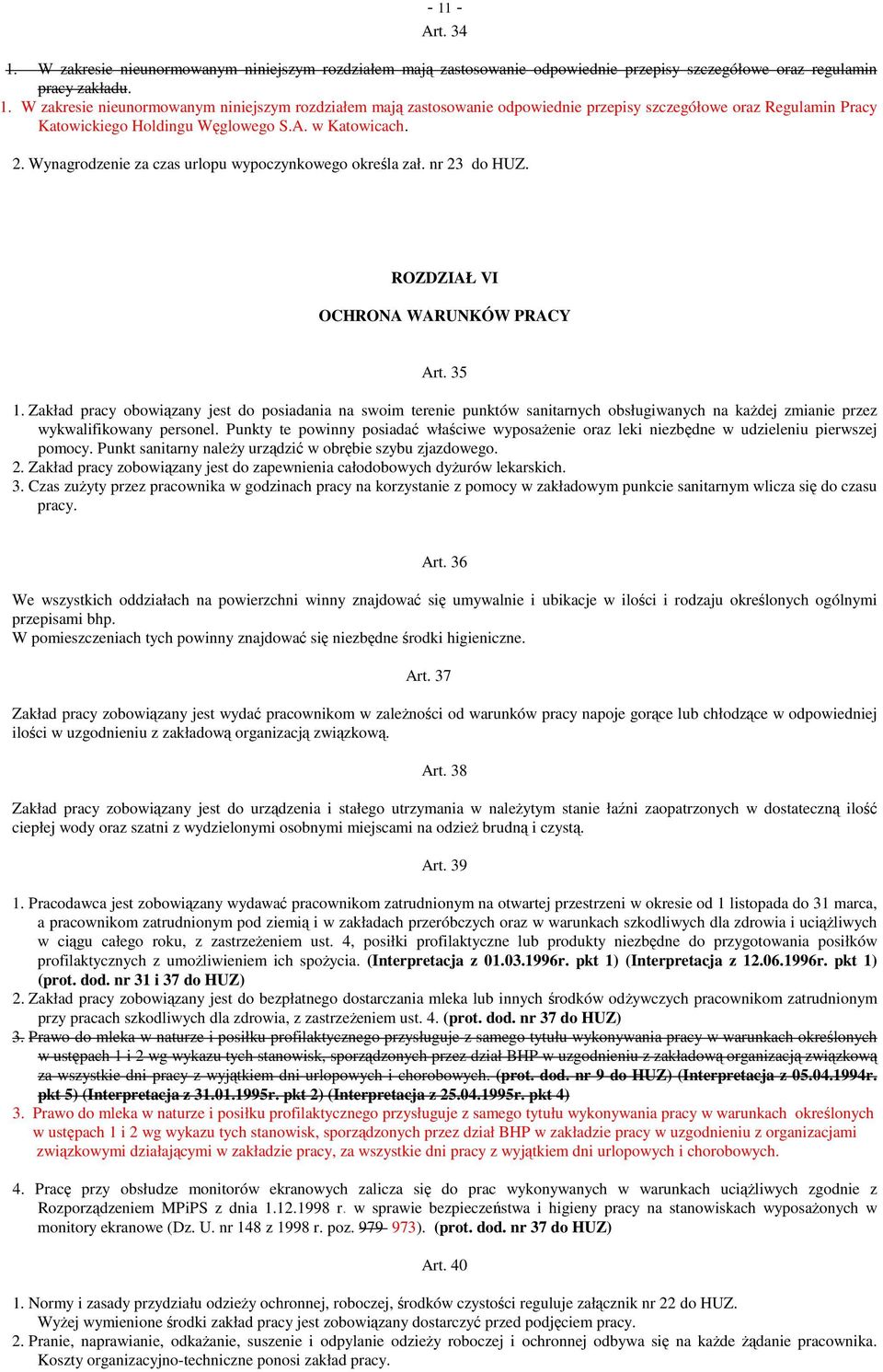 Zakład pracy obowiązany jest do posiadania na swoim terenie punktów sanitarnych obsługiwanych na każdej zmianie przez wykwalifikowany personel.