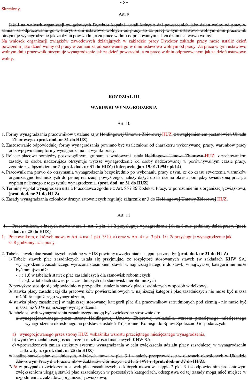 pracę w tym ustawowo wolnym dniu pracownik otrzymuje wynagrodzenie jak za dzień powszedni, a za pracę w dniu odpracowanym jak za dzień ustawowo wolny.