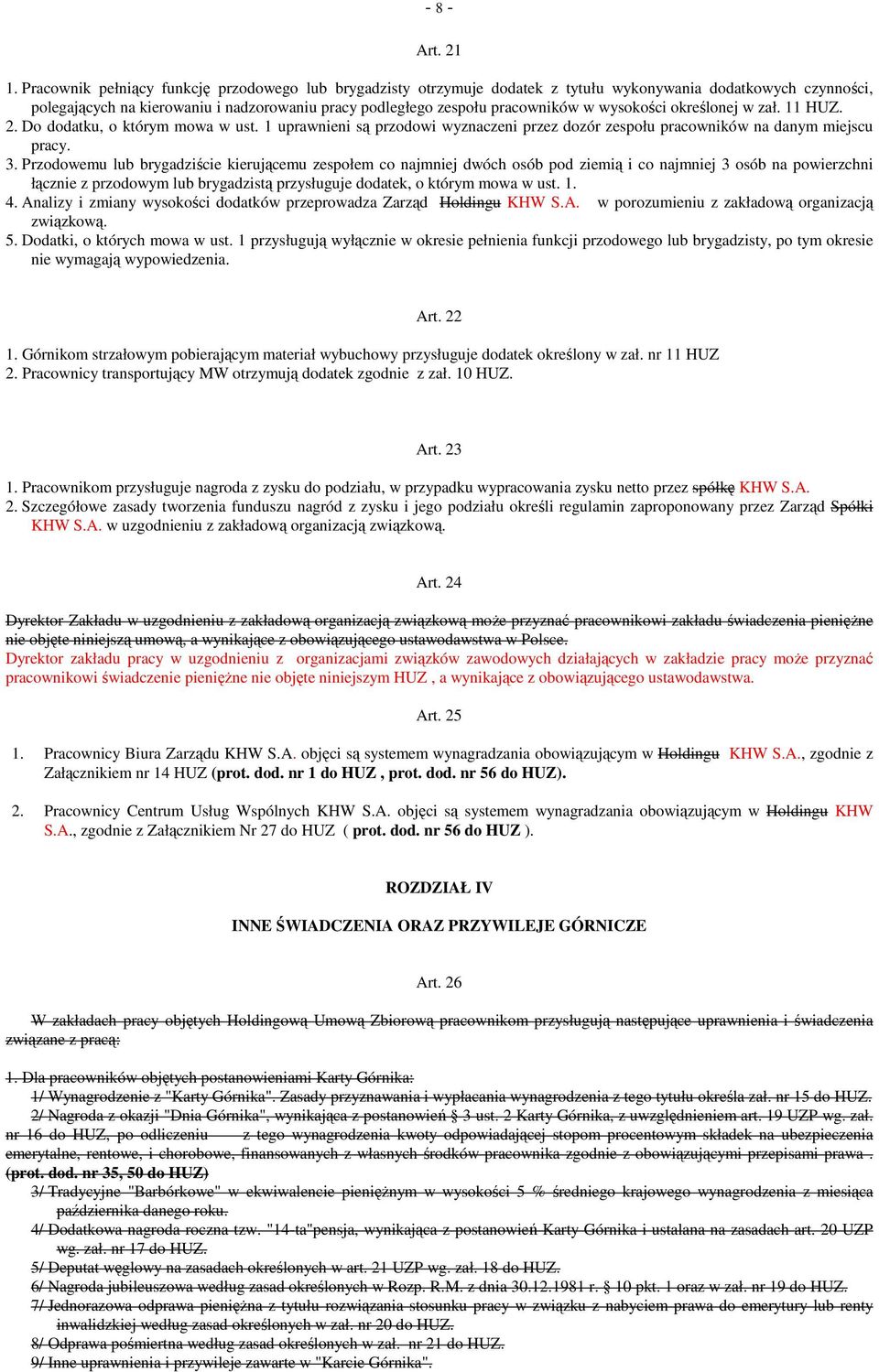 wysokości określonej w zał. 11 HUZ. 2. Do dodatku, o którym mowa w ust. 1 uprawnieni są przodowi wyznaczeni przez dozór zespołu pracowników na danym miejscu pracy. 3.