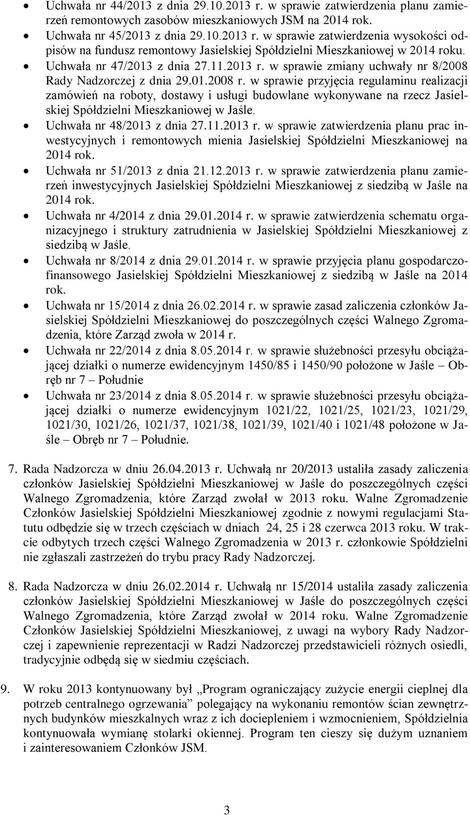 w sprawie przyjęcia regulaminu realizacji zamówień na roboty, dostawy i usługi budowlane wykonywane na rzecz Jasielskiej Spółdzielni Mieszkaniowej w Jaśle. Uchwała nr 48/2013 z dnia 27.11.2013 r.