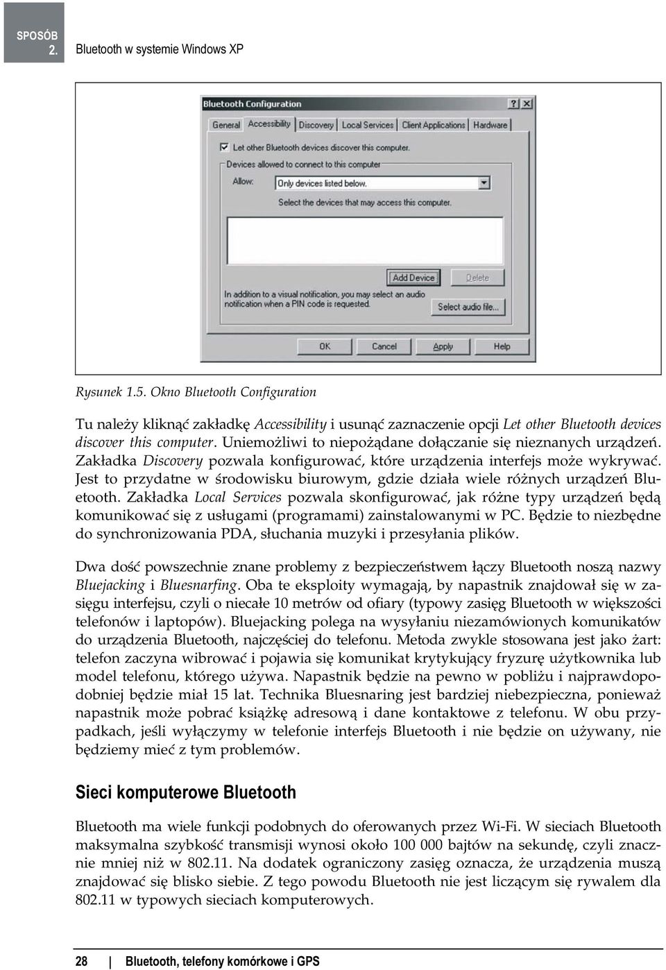 Jest to przydatne w środowisku biurowym, gdzie działa wiele różnych urządzeń Bluetooth.