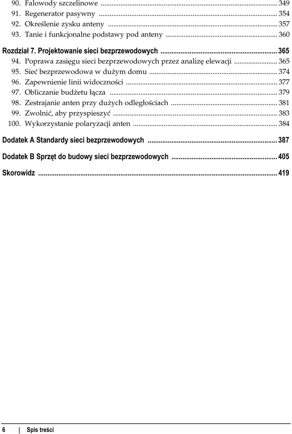 Zapewnienie linii widoczności... 377 97. Obliczanie budżetu łącza... 379 98. Zestrajanie anten przy dużych odległościach... 381 99. Zwolnić, aby przyspieszyć... 383 100.