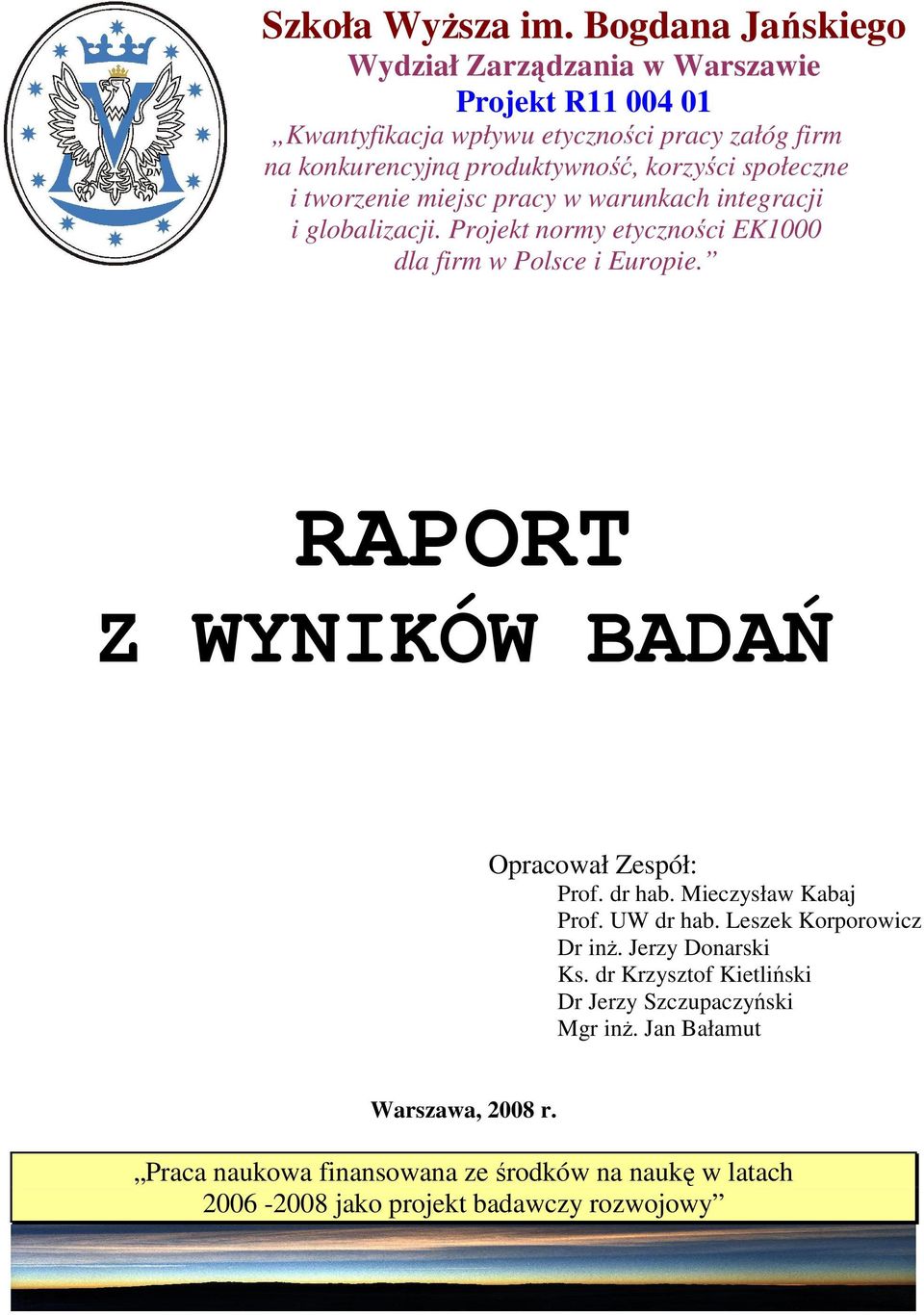 korzyści społeczne i tworzenie miejsc pracy w warunkach integracji i globalizacji. Projekt normy etyczności EK1000 dla firm w Polsce i Europie.