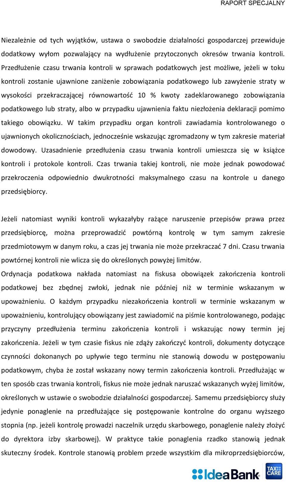 równowartość 10 % kwoty zadeklarowanego zobowiązania podatkowego lub straty, albo w przypadku ujawnienia faktu niezłożenia deklaracji pomimo takiego obowiązku.