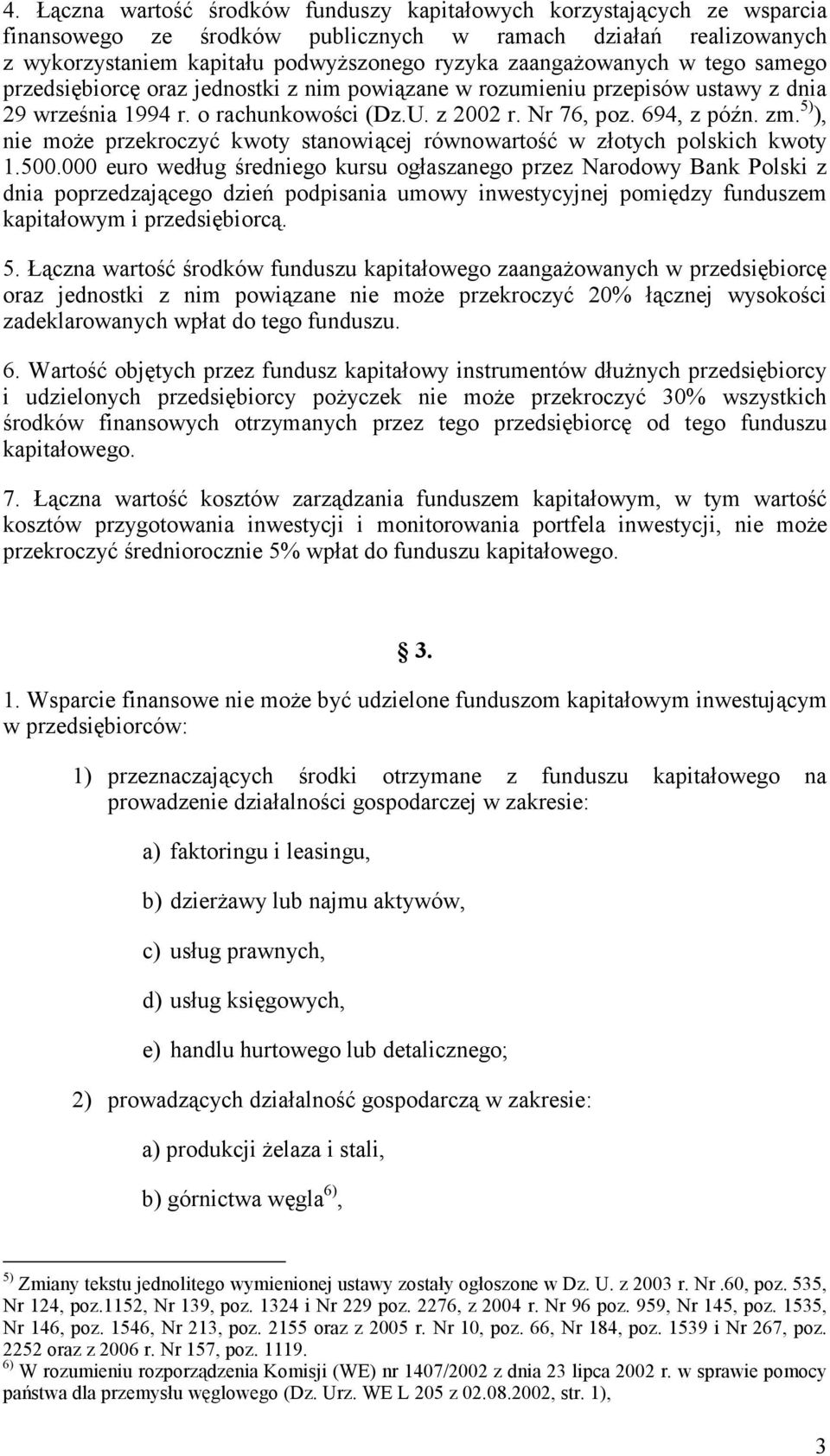 5) ), nie moŝe przekroczyć kwoty stanowiącej równowartość w złotych polskich kwoty 1.500.