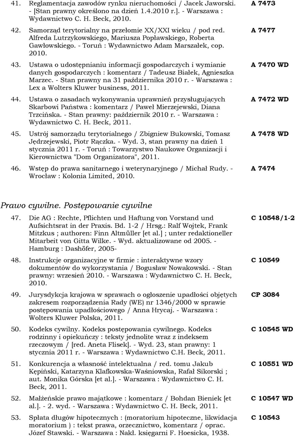 Ustawa o udostępnianiu informacji gospodarczych i wymianie danych gospodarczych : komentarz / Tadeusz Białek, Agnieszka Marzec. - Stan prawny na 31 października 2010 r.