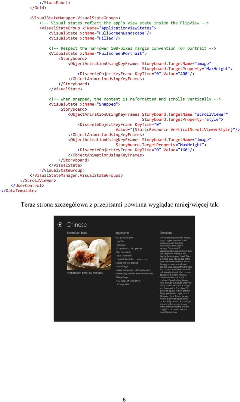 -- Respect the narrower 100-pixel margin convention for portrait --> <VisualState x:name="fullscreenportrait"> <Storyboard> <ObjectAnimationUsingKeyFrames Storyboard.TargetName="image" Storyboard.