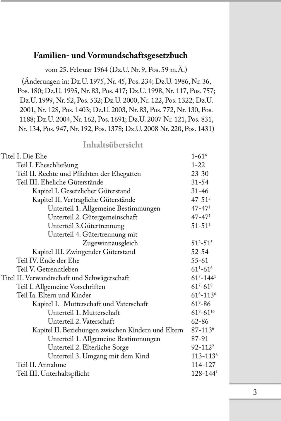 121, Pos. 831, Nr. 134, Pos. 947, Nr. 192, Pos. 1378; Dz.U. 2008 Nr. 220, Pos. 1431) Inhaltsübersicht Titel I. Die Ehe 1-61 6 Teil I. Eheschließung 1-22 Teil II.