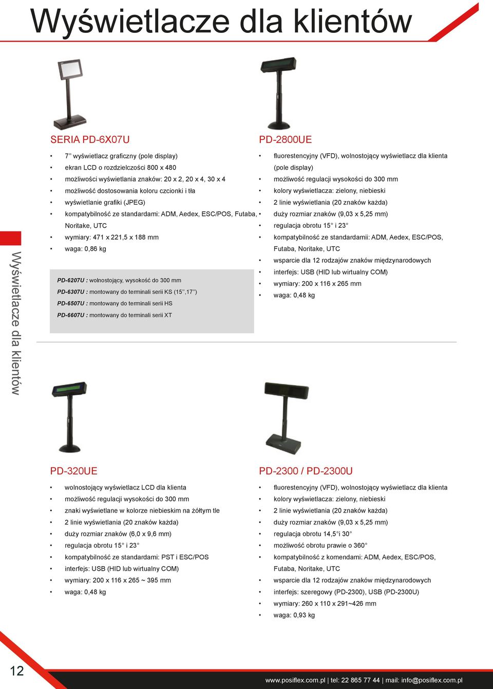 zielony, niebieski wyświetlanie grafiki (JPEG) 2 linie wyświetlania (20 znaków każda) kompatybilność ze standardami: ADM, Aedex, ESC/POS, Futaba, duży rozmiar znaków (9,03 x 5,25 mm) Noritake, UTC