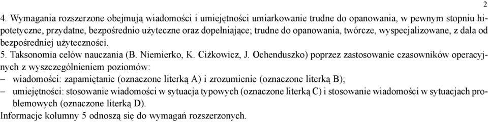 Ochenduszko) poprzez zastosowanie czasowników operacyjnych z wyszczególnieniem poziomów: wiadomości: zapamiętanie (oznaczone literką ) i zrozumienie (oznaczone literką );