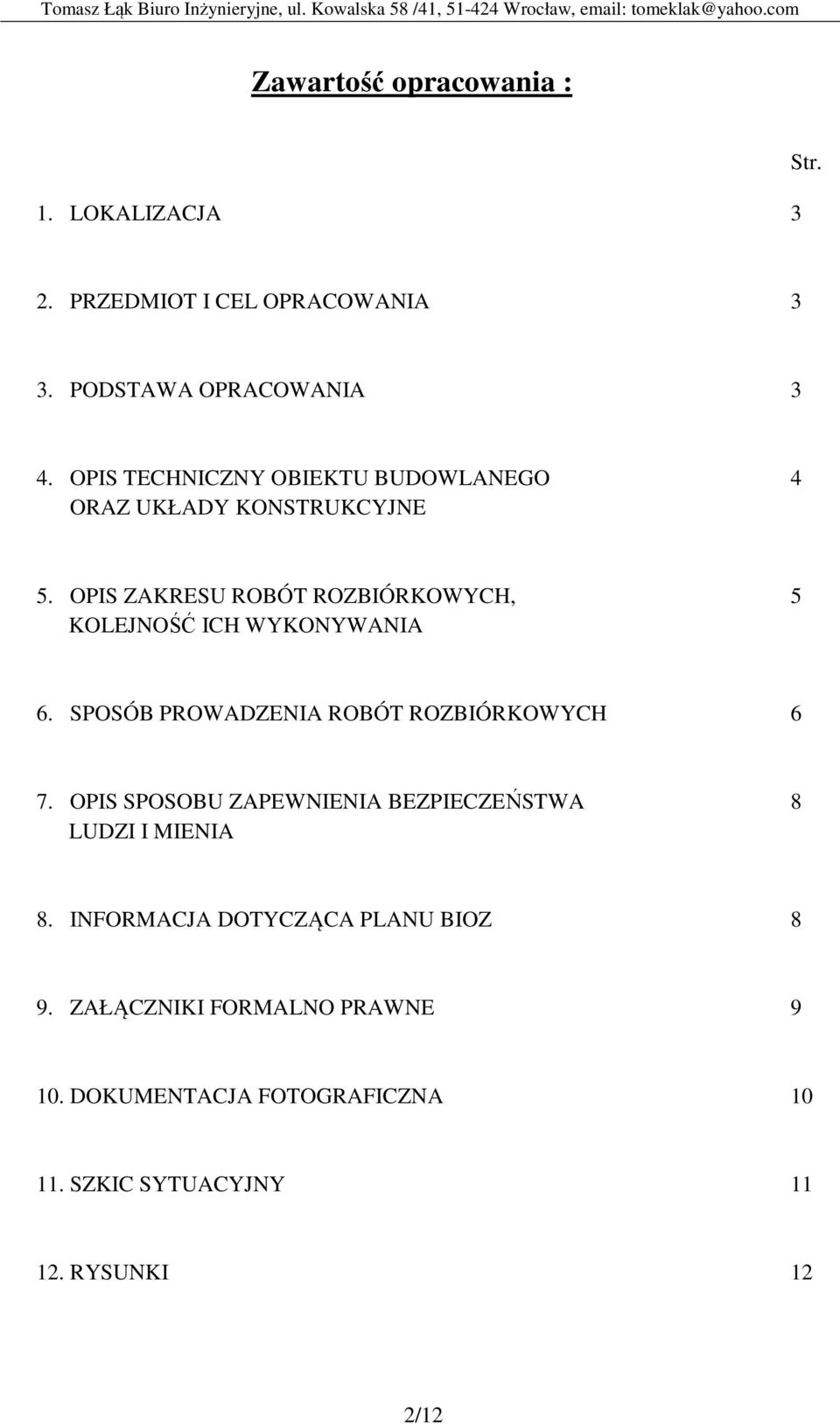 OPIS ZAKRESU ROBÓT ROZBIÓRKOWYCH, 5 KOLEJNOŚĆ ICH WYKONYWANIA 6. SPOSÓB PROWADZENIA ROBÓT ROZBIÓRKOWYCH 6 7.