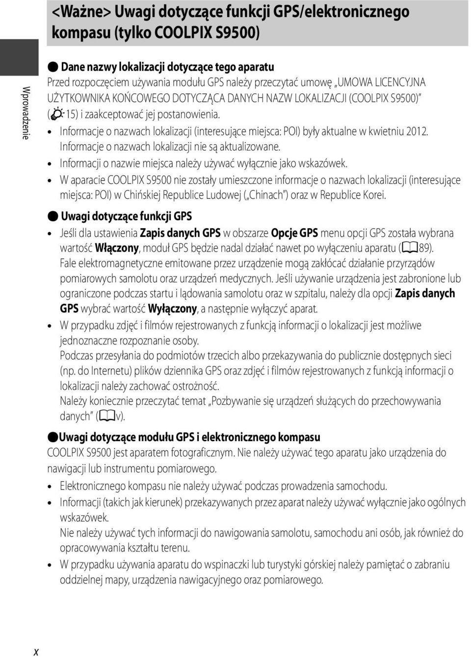 Informacje o nazwach lokalizacji (interesujące miejsca: POI) były aktualne w kwietniu 2012. Informacje o nazwach lokalizacji nie są aktualizowane.