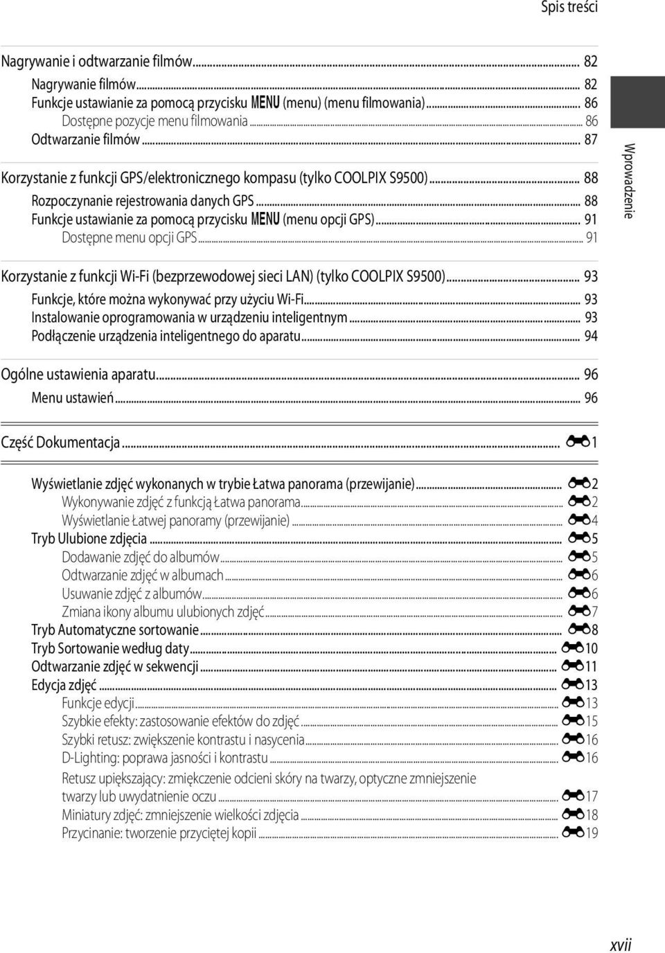 .. 88 Funkcje ustawianie za pomocą przycisku d (menu opcji GPS)... 91 Dostępne menu opcji GPS... 91 Wprowadzenie Korzystanie z funkcji Wi-Fi (bezprzewodowej sieci LAN) (tylko COOLPIX S9500).